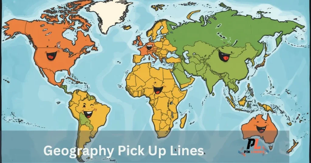 Geography Pick Up Lines